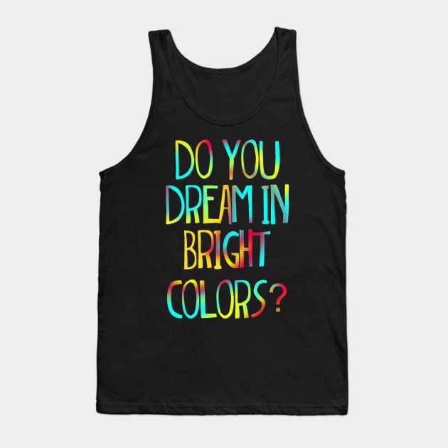 Suessical Seussical the musical Broadway  quote do you dream in bright colors Tank Top by Shus-arts